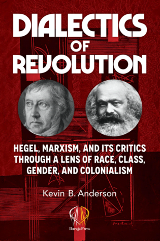Dialectics of revolution : Hegel, Marxism, and its critics through a lens of race, class, gender, and colonialism