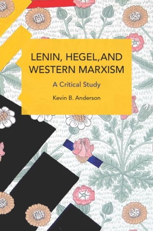 Lenin, Hegel, and Western Marxism: A Critical Study (Historical Materialism)